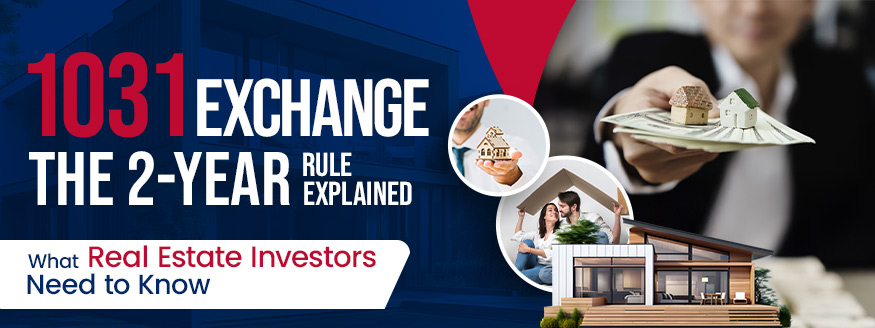 What is 1031 Exchange 2-Year Rule