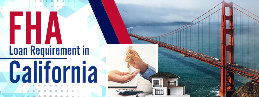 FHA Loan Requirements in California