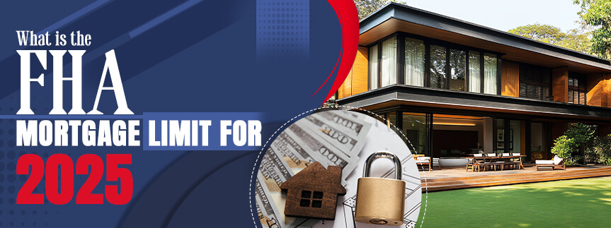 FHA Mortgage Limit 2025