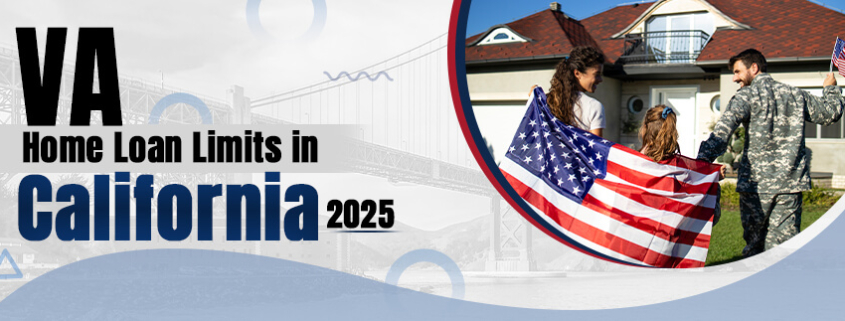 VA Home Loan Limits in California 2025