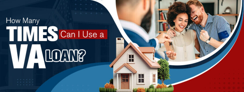 How Many Times Can I Use a VA Loan