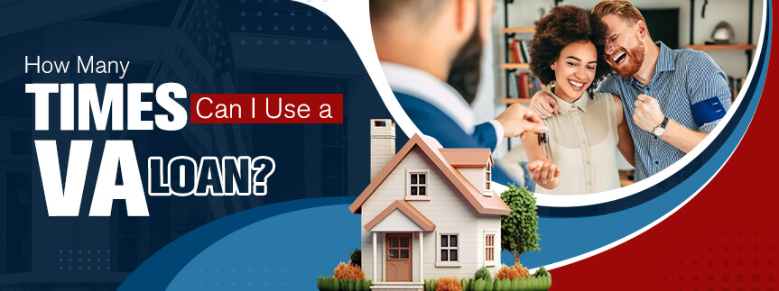 How Many Times Can I Use a VA Loan